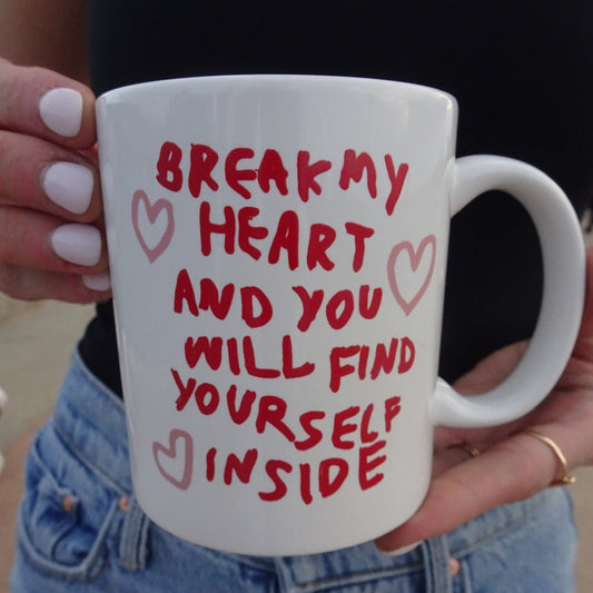 Break My Heart Mug