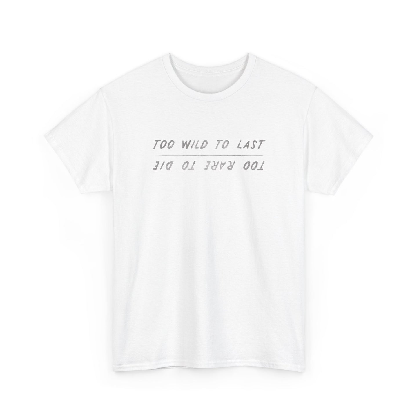 Too Wild, Too Rare Tee