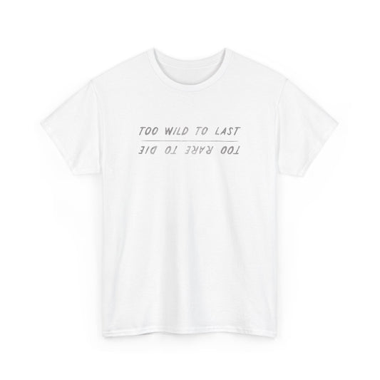 Too Wild, Too Rare Tee