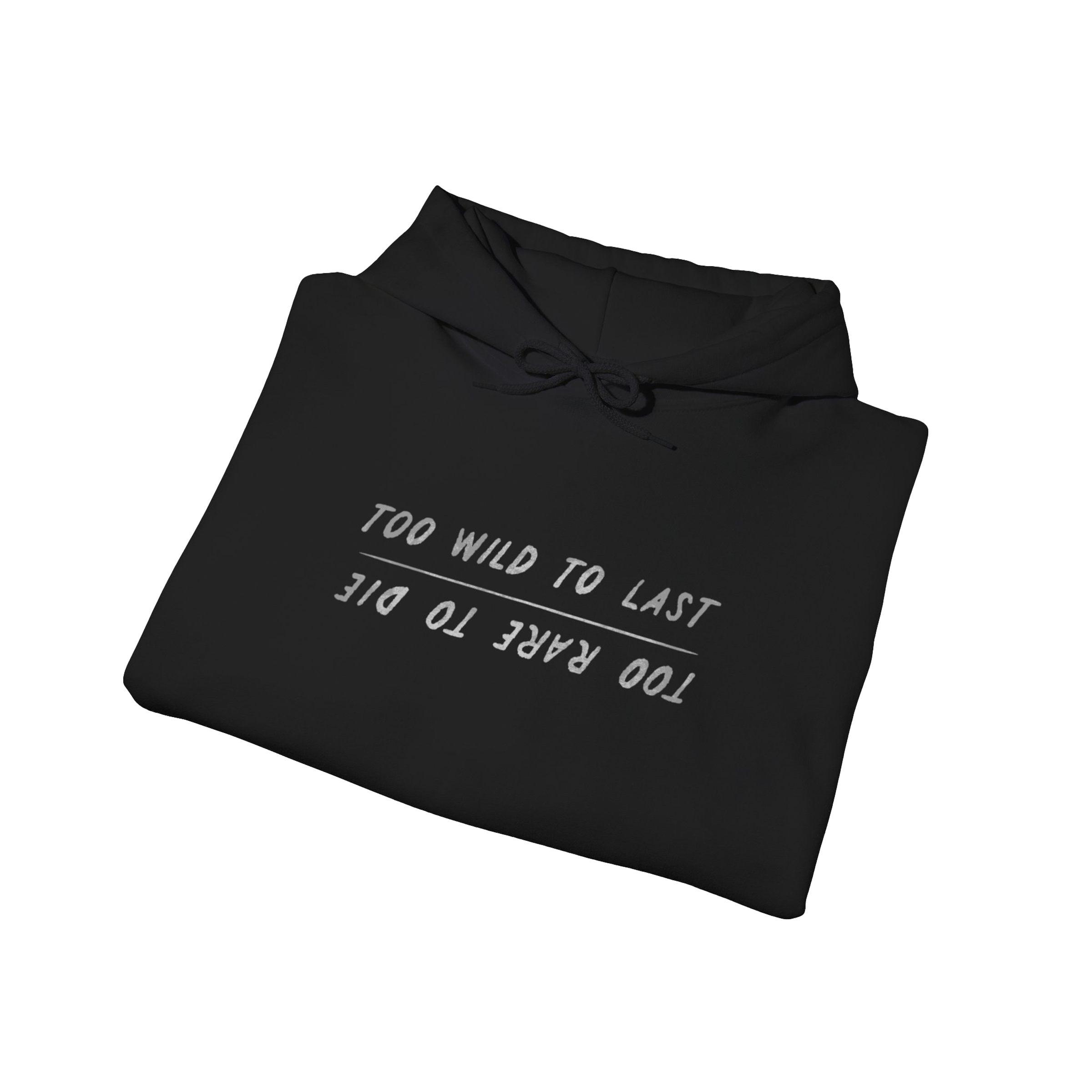 Too Wild, Too Rare Hoodie
