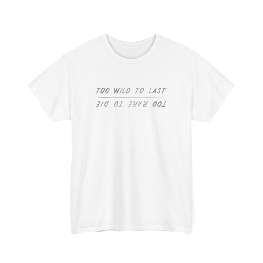Too Wild, Too Rare Tee
