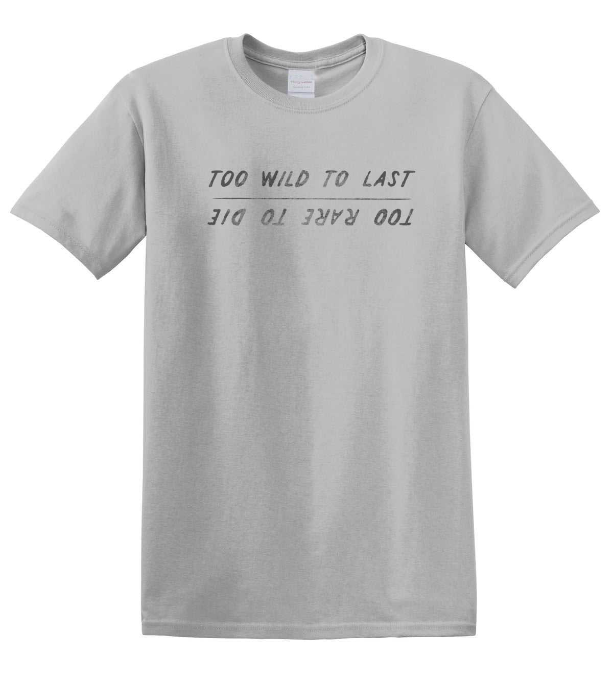 Too Wild, Too Rare Tee