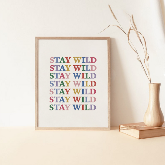 "Stay Wild" - Print (16x20)